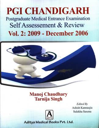 PGI Chandigarh Postgraduate Medical Entrance Examination  - Self Assessement & Review (Volume 1: May 2013 - 2010 & Volume 2: 2009 - December 2006)