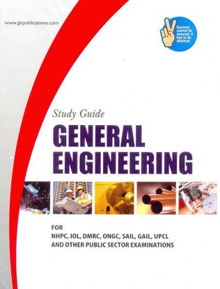 Study Guide to General Engineering for Nhpc, Iol, Dmrc, Ongc, Sail, Gail, Upcl and Other Public Sector Examinations
