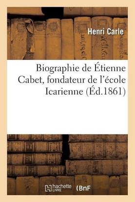 Biographie de Etienne Cabet, Fondateur de l'Ecole Icarienne