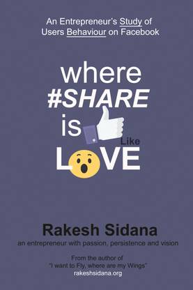 Where Share Is Like Love  - An Entrepreneur's Study of Users Behaviour on Facebook