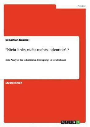 "Nicht links, nicht rechts - identitaer" ?