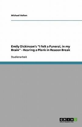 Emily Dickinson's "I felt a Funeral, in my Brain" - Hearing a Plank in Reason Break
