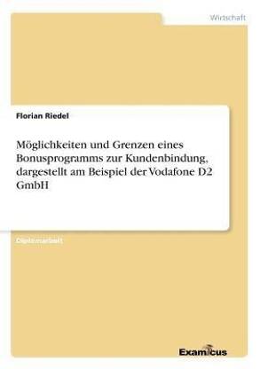 Moeglichkeiten und Grenzen eines Bonusprogramms zur Kundenbindung, dargestellt am Beispiel der Vodafone D2 GmbH