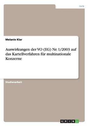 Auswirkungen der VO (EG) Nr. 1/2003 auf das Kartellverfahren fuer multinationale Konzerne