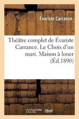 Th??tre Complet de ?variste Carrance. Le Choix d'Un Mari. Maison ? Louer. Vingt Minutes d'Arr?t