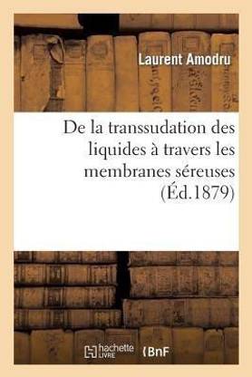 de la Transsudation Des Liquides A Travers Les Membranes Sereuses