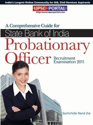 A Comprehensive Guide for State Bank of India Probationary Officer Recruitment Examination - 2011