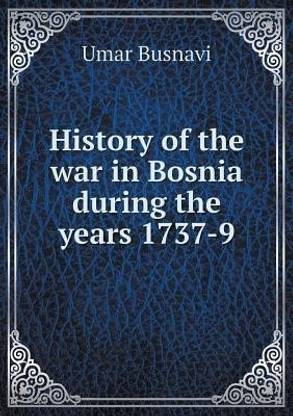 History of the war in Bosnia during the years 1737-9