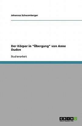 Der K?rper in "?bergang" von Anne Duden