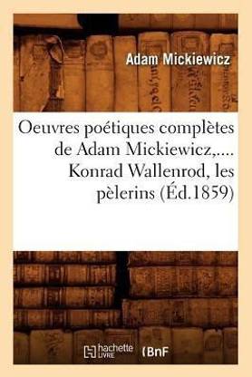Oeuvres Poetiques Completes de Adam Mickiewicz, .... Konrad Wallenrod, Les Pelerins (Ed.1859)