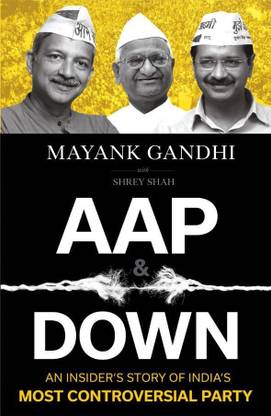 Aap & Down  - An Insider's Story of India's Most Controversial Party