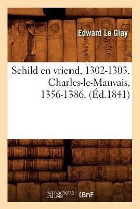 Schild En Vriend, 1302-1303. Charles-Le-Mauvais, 1356-1386. (?d.1841)