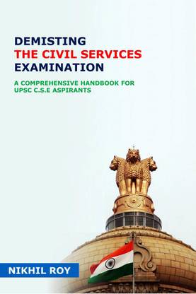 Demisting - The Civil Services Examination  - A Comprehensive Handbook for UPSC C.S.E Aspirants