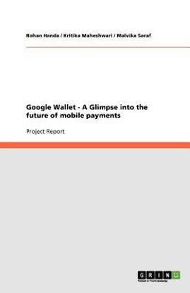 Google Wallet - A Glimpse into the future of mobile payments