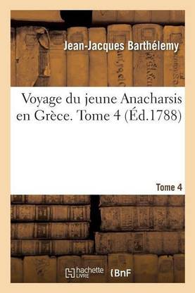 Voyage Du Jeune Anacharsis En Gr?ce. Tome 4