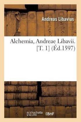 Alchemia, Andreae Libavii. [T. 1] (?d.1597)
