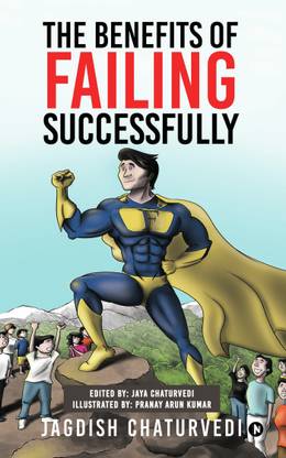 The Benefits of Failing Successfully  - 10 Hidden Benefits of Making Mistakes And Failing