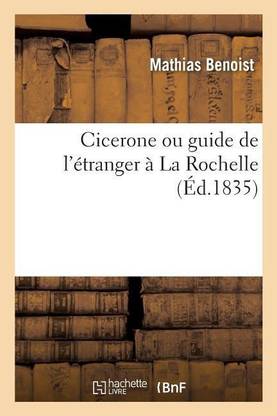 Cicerone Ou Guide de l'Etranger A La Rochelle