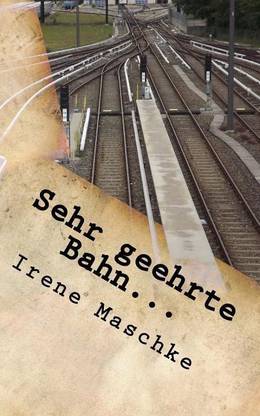 Sehr geehrte Bahn...