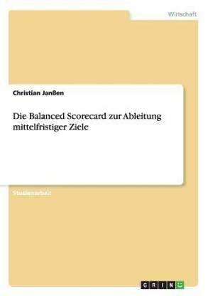 Die Balanced Scorecard zur Ableitung mittelfristiger Ziele