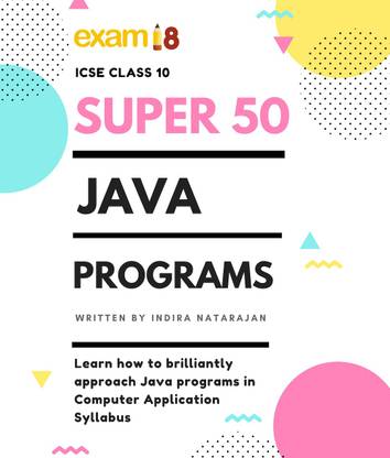 Exam18 Super 50 Java Programs for ICSE Class 10 Computer Applications