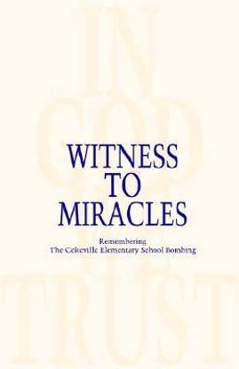 Witness to Miracles, Remembering the Cokeville Elementary School Bombing