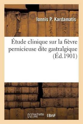 Etude Clinique Sur La Fievre Pernicieuse Dite Gastralgique