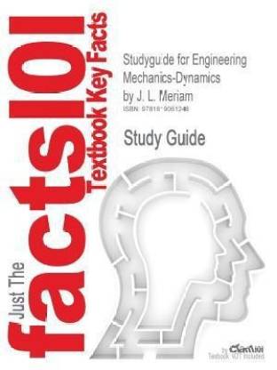 Studyguide for Engineering Mechanics-Dynamics by Meriam, J. L., ISBN 9780471739319