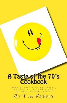A Taste of the 70's Cookbook