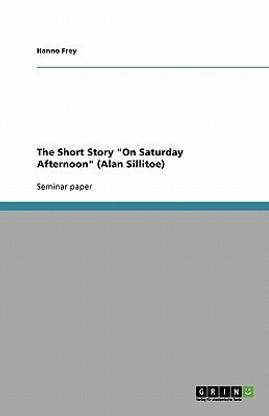 The Short Story on Saturday Afternoon (Alan Sillitoe)
