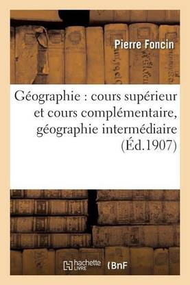 G?ographie: Cours Sup?rieur Et Cours Compl?mentaire, G?ographie Interm?diaire