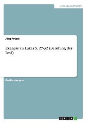 Exegese zu Lukas 5, 27-32 (Berufung des Levi)