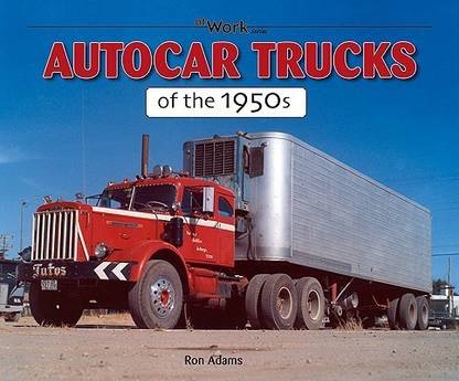 Autocar Trucks of the 1950s At Work