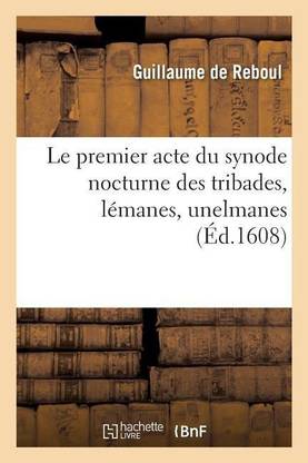 Le Premier Acte Du Synode Nocturne Des Tribades, Lemanes, Unelmanes, Propetides