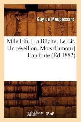 Mlle Fifi . [La B?che. Le Lit. Un R?veillon. Mots d'Amour] Eau-Forte (?d.1882)