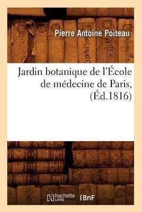 Jardin Botanique de l'?cole de M?decine de Paris, (?d.1816)