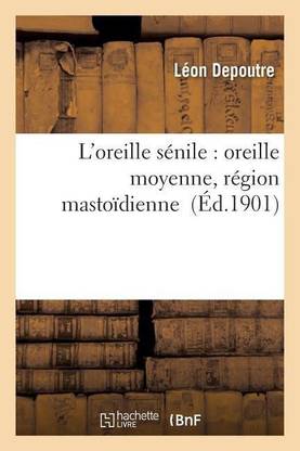 L'Oreille Senile: Oreille Moyenne, Region Mastoidienne