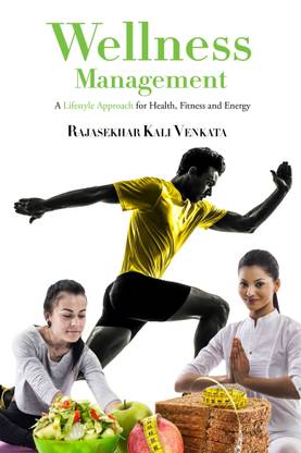 Wellness Management  - A Lifestyle Approach for Health, Fitness and Energy