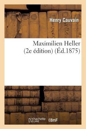 Maximilien Heller (2e Edition)