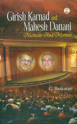 Girish Karnad and Mahesh Dattani Methods and Motives