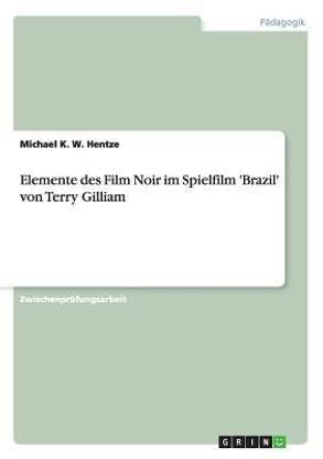 Elemente des Film Noir im Spielfilm 'Brazil' von Terry Gilliam