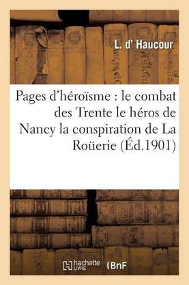 Pages d'Heroisme: Le Combat Des Trente Le Heros de Nancy La Conspiration de la Rouerie