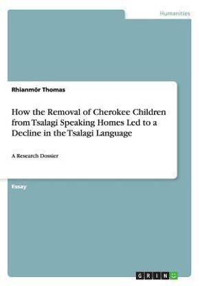 How the Removal of Cherokee Children from Tsalagi Speaking Homes Led to a Decline in the Tsalagi Language