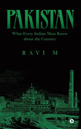Pakistan-What Every Indian Must Know about the Country