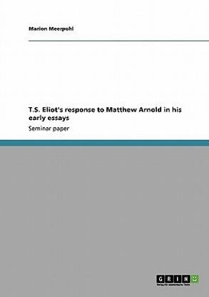 T.S. Eliot's response to Matthew Arnold in his early essays
