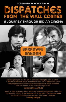 Dispatches from the Wall Corner A Journey Through Indian Cinema  - A Journey through Indian Cinema
