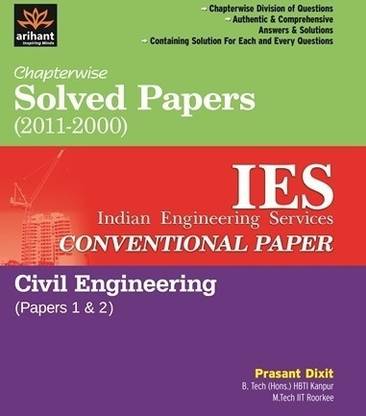 Chapterwise Solved Papers(2011-2000) IES Indian Engineering Services Conventional Paper Civil Engineering: Papers 1 & 2