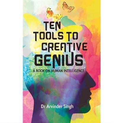 Ten Tools to Creative Genius- A Book on Human Intelligence  - HUMAN INTELLIGENCE