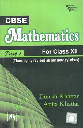 Cbse Mathematics for Class XII, Part 1 Thoroughly Revised as Per New Cbse Syllabus