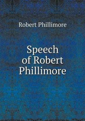 Speech of Robert Phillimore